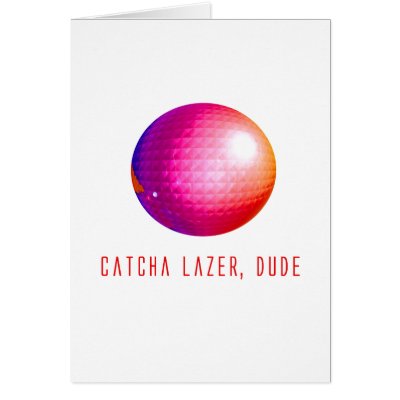 Catcha Lazer, Dude Greeting Card by qshirts