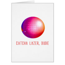 Catcha Lazer, Dude cards by qshirts Catcha Lazer, Dude cards