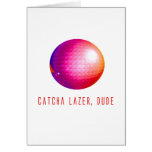 Catcha Lazer, Dude Greeting Card