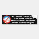 Catholic against Obama Bumper Sticker
