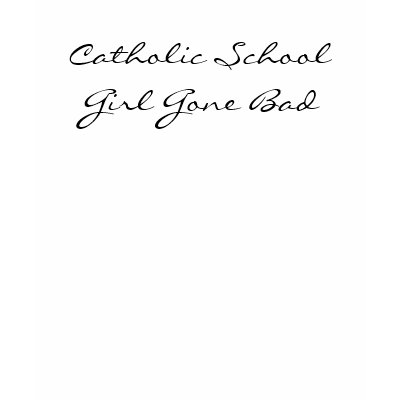 Catholic School Girl Gone Bad Tanktop by lapagel