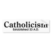 Catholicism Bumper Sticker