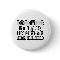 Catholics Wanted... buttons