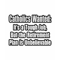Catholics Wanted... t-shirts