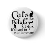 Cats are like potato chips... pins
