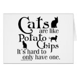 Cats are like potato chips... greeting cards