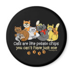 Cats are like potato chips fridge magnet