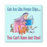 Cats Are Like Potato Chips Magnet