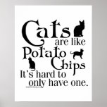 Cats are like potato chips... poster