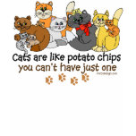 Cats are like potato chips t shirts