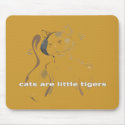 cats are little tigers mousepad