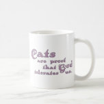 Cats Are Proof That God Tolerates Us Coffee Mugs