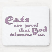 Cats Are Proof That God Tolerates Us Mousepads