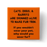 Cats, dogs, & rabbits are skinned alive to make... buttons