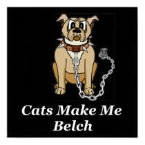 Cats Make Me Belch posters by FunnyFloridian Cats Make Me Belch posters
