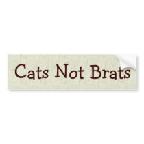 Cats Not Brats Bumper Sticker