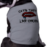 CATS TASTE, LIKE CHICKEN DOG T SHIRT