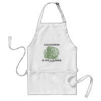 Cauliflower Is Not A Flower (Food For Thought) Adult Apron