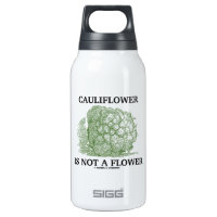 Cauliflower Is Not A Flower (Food For Thought) Thermos Bottle
