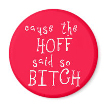 Cause The Hoff Bitch Dark Magnet by crazycoolwordy Cause The Hoff Bitch Dark Magnet