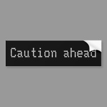 Caution Ahead bumper stickers