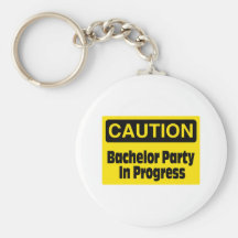 Caution Bachelor Party In Progress Key Chains