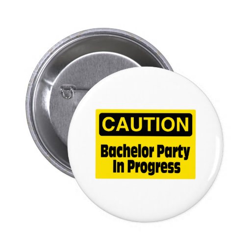 Caution Bachelor Party In Progress Pin