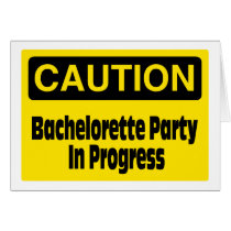 Caution Bachelorette Party In Progress Cards