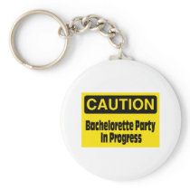 Caution Bachelorette Party In Progress Key Chains