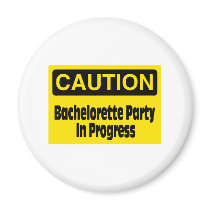 Caution Bachelorette Party In Progress Fridge Magnet