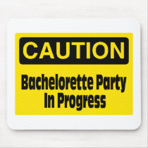 Caution Bachelorette Party In Progress Mouse Pads