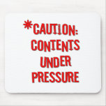 Caution: Contents Under Pressure Mousepad