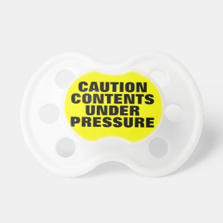 Caution Contents Under Pressure Pacifier
