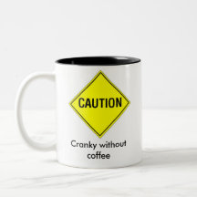 CAUTION Cranky without coffee Coffee Mugs