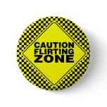 Caution Flirting Zone - Yellow & Black buttons