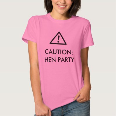&quot;Caution: Hen Party&quot; design t-shirt