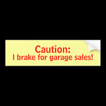 Caution I Brake for Garage Sales Bumper Sticker bumper stickers