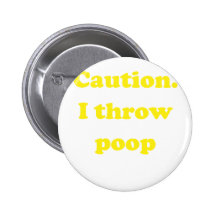 Caution I Throw Poop Pin