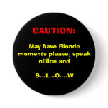 CAUTION:, May have Blonde moments please, speak... buttons