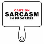 Caution Sarcasm in Progress Sign Photo Sculptures