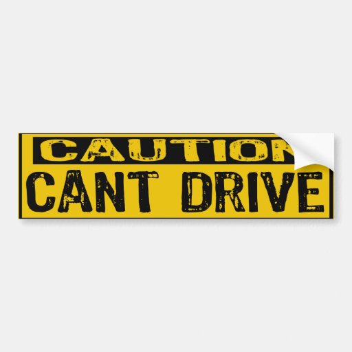 Cant Drive caution sign cant drive yellow black bumper sticker zazzle Cant Drive caution sign cant drive yellow black bumper sticker zazzle