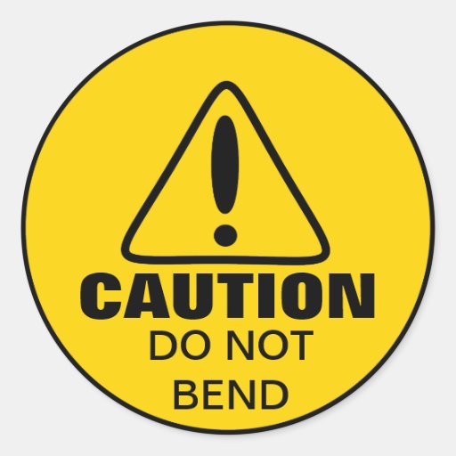 Caution Sign Do Not Bend Stickers Zazzle