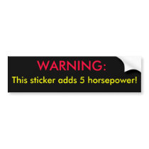 CAUTION:, This sticker adds 5 horsepower! Bumper Sticker