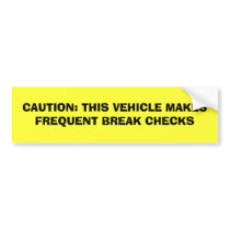 CAUTION: THIS VEHICLE MAKES FREQUENT BREAK CHECKS BUMPER STICKER