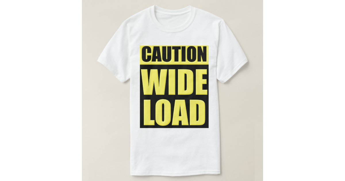 wide load shirt