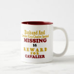 Cavalier King Charles  & Husband Missing Reward Fo Coffee Mug