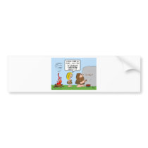 Caveman develops theory of fire. bumper stickers