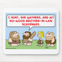 caveman hunt gather scavenge brother in law mousepads