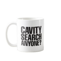 Cavity Search Mug