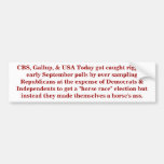 CBS, Gallup, USAToday, horses asses. Bumper Stickers
